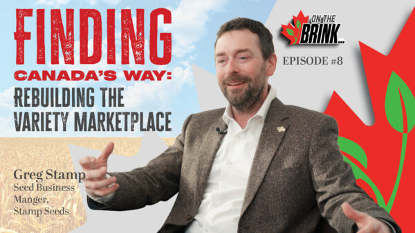 Greg Stamp, Seed Business Manager at Stamp Seeds, discusses rebuilding Canada's variety marketplace on On the Brink Episode 8