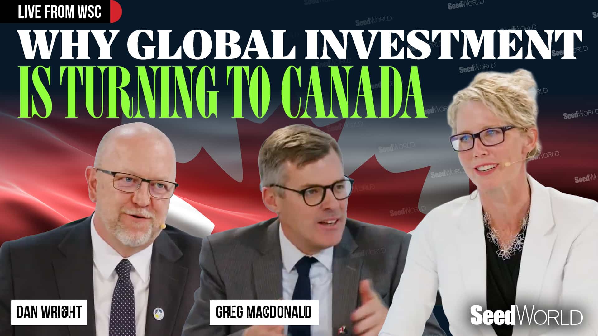 Greg MacDonald, Dan Wright and Madeleine Baerg discuss why Canada is attracting global seed innovation investment at World Seed Congress 2026.
