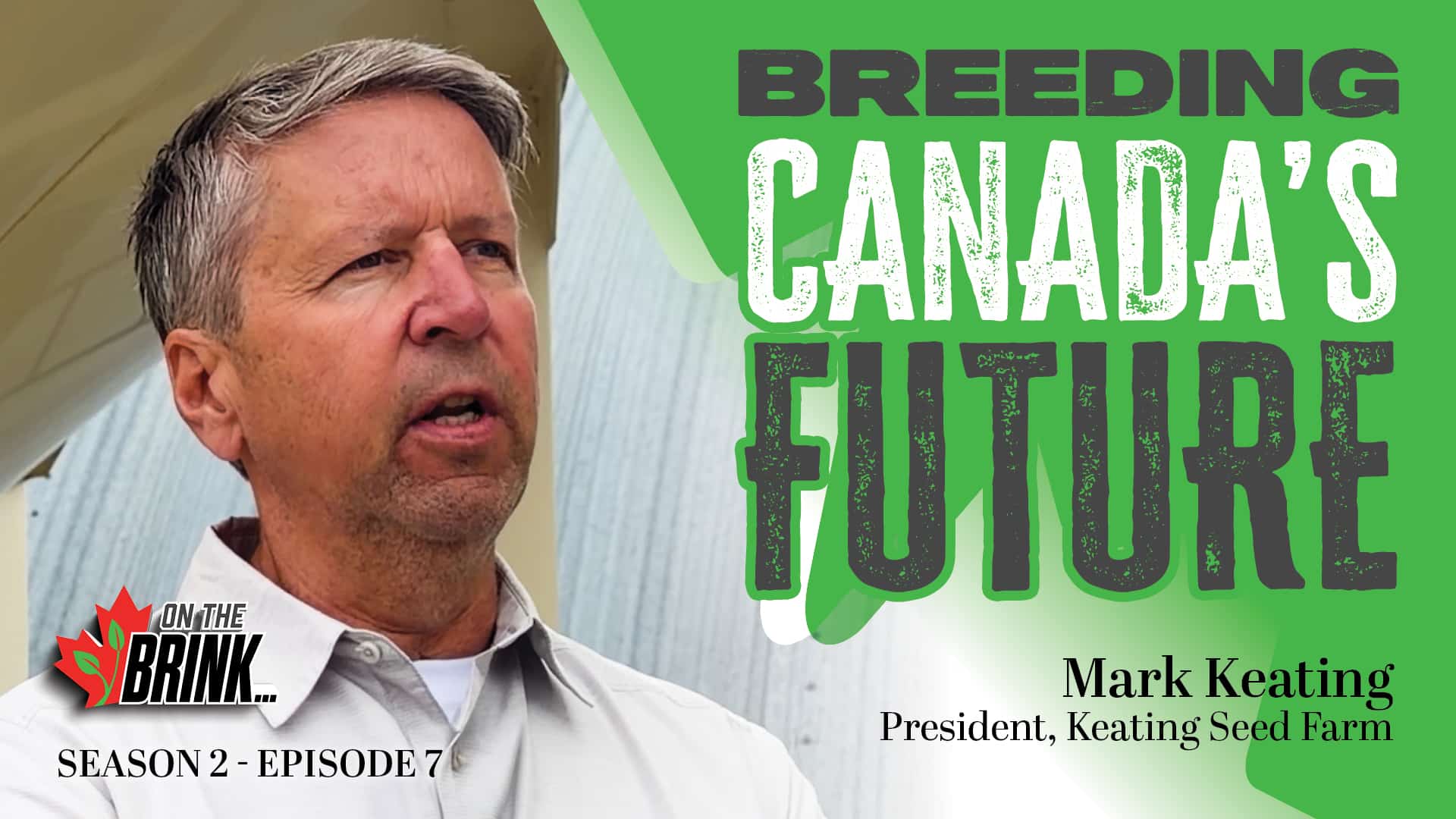 Grower Mark Keating in his field, illustrating Canadian plant breeding investment in Episode 8 of On The Brink.